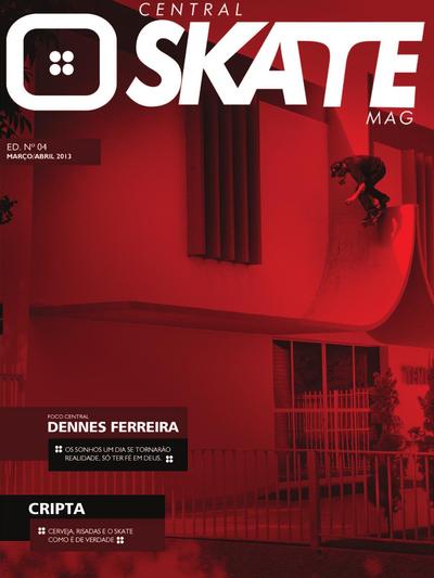 Central Skate Mag Issue 4 March April 2013